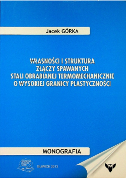 Własności i struktura złączy spawanych stali obrabianej termomechanicznie o wysokiej granicy plastyczności
