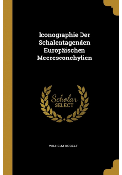 Iconographie Der Schalentagenden Europäischen Meeresconchylien