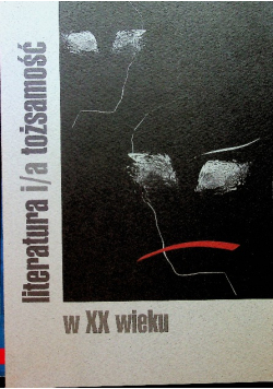 Literatura i/a tożsamość w XX wieku