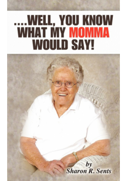 ....Well, You Know What My Momma Would Say!