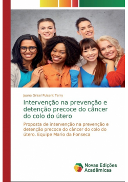 Intervenção na prevenção e detenção precoce do câncer do colo do útero