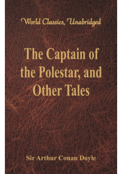 The Captain of the Polestar, and Other Tales (World Classics, Unabridged)