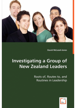Investigating a Group of New Zealand Leaders - Roots of, Routes to, and