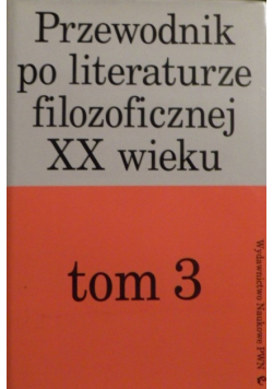 Przewodnik po literaturze filozoficznej XX wieku Tom 3