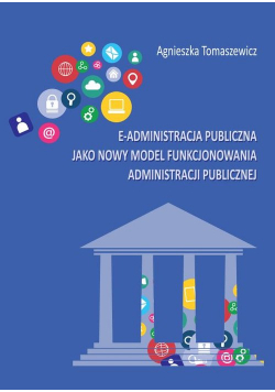 E-administracja publiczna jako nowy model funkcjonowania administracji publicznej