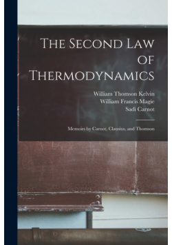 The Second law of Thermodynamics; Memoirs by Carnot, Clausius, and Thomson
