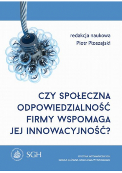 Czy społeczna odpowiedzialność firmy wspomaga jej innowacyjność?