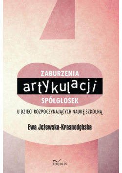 Zaburzenia artykulacji spółgłosek u dzieci rozpoczynających naukę szkolną