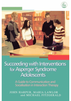Succeeding with Interventions for Asperger Syndrome Adolescents