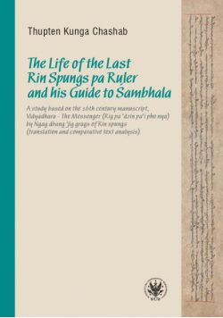 The Life of the Last Rin Spungs pa Ruler and his Guide to Śambhala