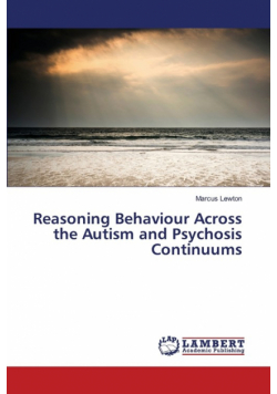 Reasoning Behaviour Across the Autism and Psychosis Continuums