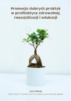 Promocja dobrych praktyk w profilaktyce zdrowotnej, resocjalizacji i edukacji