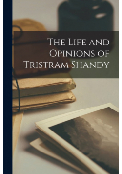 The Life and Opinions of Tristram Shandy