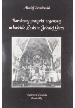 Barokowy prospekt organowy w kościele Łaski w Jeleniej Górze