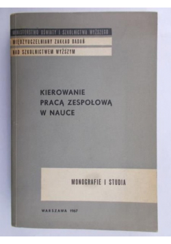 Matejko Aleksandra (red) - Kierowanie pracą zespołową w nauce
