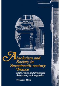 Absolutism and Society in Seventeenth-Century France