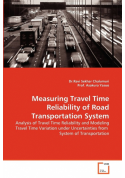 Measuring Travel Time Reliability of Road Transportation System