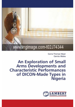An Exploration of Small Arms Developments and Characteristic Performances of DICON-Made Types in Nigeria
