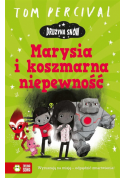 Drużyna Snów. Marysia i koszmarna niepewność