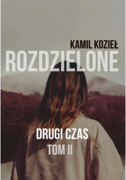 Drugi czas Rozdzielone Tom II