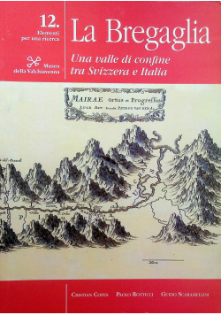 La Bregaglia Una valle di confine tra Svizzera e Italia