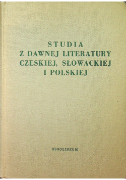 Studia z dawnej literatury czeskiej słowackiej i polskiej