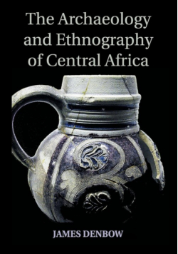 The Archaeology and Ethnography of Central Africa