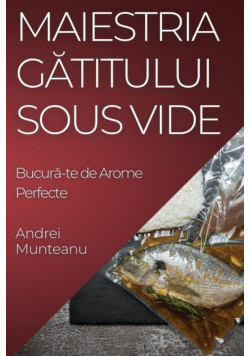 Maiestria Gătitului Sous Vide