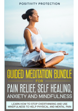 Guided Meditation Bundle for Pain Relief, Self Healing, Anxiety and Mindfulness