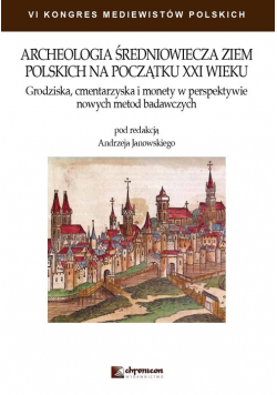 Archeologia średniowiecza ziem polskich na początku XXI wieku