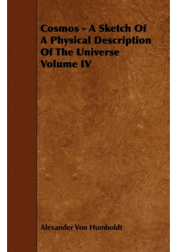 Cosmos - A Sketch Of A Physical Description Of The Universe Volume IV