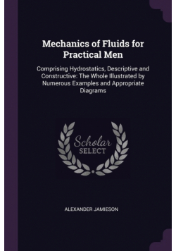 Mechanics of Fluids for Practical Men