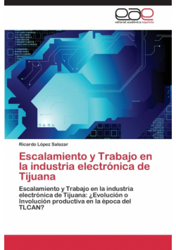 Escalamiento y Trabajo en la industria electrónica de Tijuana
