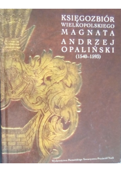 Księgozbiór wielkopolskiego magnata Andrzej Opaliński
