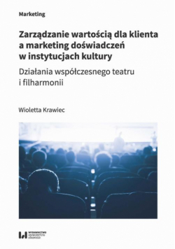 Zarządzanie wartością dla klienta a marketing doświadczeń w instytucjach kultury