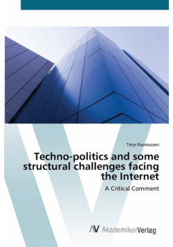 Techno-politics and some structural challenges facing the Internet