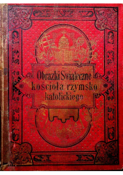 Obrazki Świąteczne kościoła rzymsko katolickiego 2 tomy ok 1897 r.
