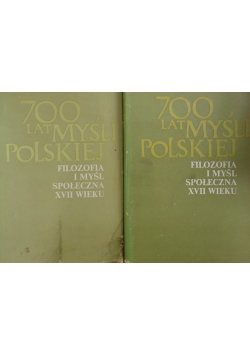 700 lat myśli polskiej Filozofia i myśl społeczna XVII wieku Część I i II