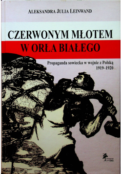 Czerwonym młotem w Orła Białego