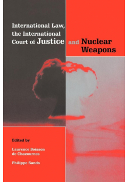 International Law, the International Court of Justice and Nuclear Weapons