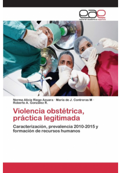 Violencia obstétrica, práctica legitimada