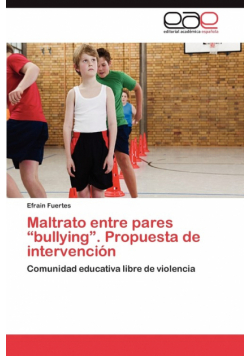 Maltrato Entre Pares "Bullying." Propuesta de Intervencion
