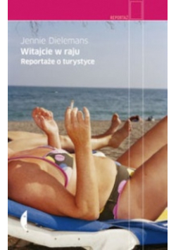 Witajcie w raju Reportaże o przemyśle turystycznym