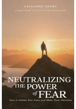 Neutralizing The Power of Fear