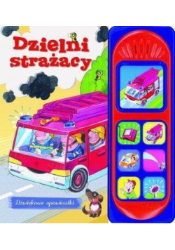 Dźwiękowe opowiastki. Dzielni strażacy