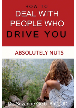 How To Deal With People Who Drive You Absolutely Nuts