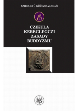 Czikula kereglegczi. Zasady buddyzmu