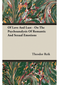 Of Love And Lust - On The Psychoanalysis Of Romantic And Sexual Emotions