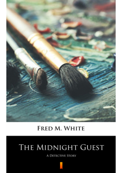 The Midnight Guest. A Detective Story