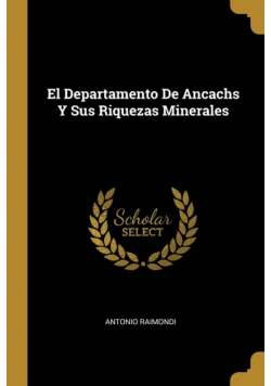 El Departamento De Ancachs Y Sus Riquezas Minerales